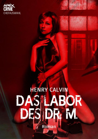 Henry Calvin: DAS LABOR DES DR. M.