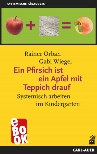 Rainer Orban, Gabi Wiegel: Ein Pfirsich ist ein Apfel mit Teppich drauf