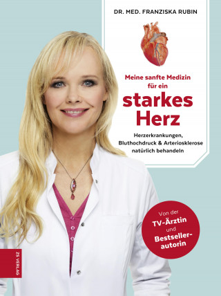 Franziska Rubin, Dr. med. Franziska Rubin: Meine sanfte Medizin für ein starkes Herz
