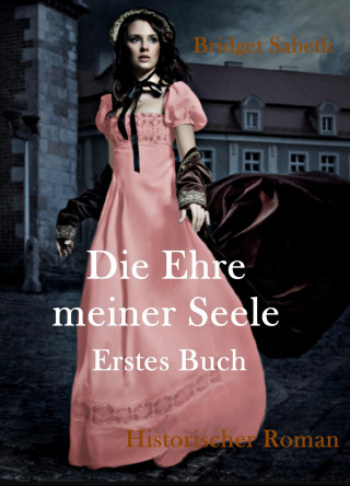 Bridget Sabeth: Die Ehre meiner Seele