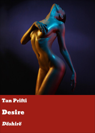 Tan Prifti: Desire