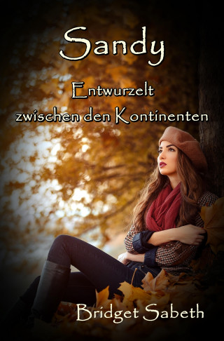 Bridget Sabeth: Sandy - Entwurzelt zwischen den Kontinenten