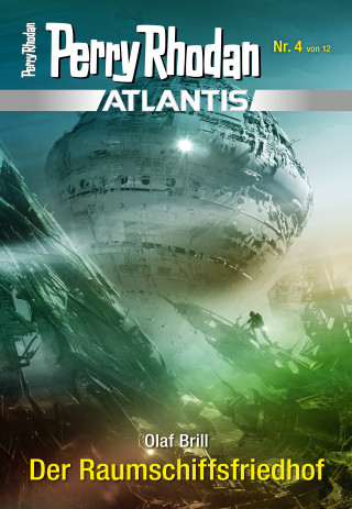 Olaf Brill: Atlantis 4: Der Raumschiffsfriedhof