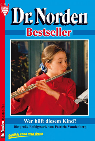 Patricia Vandenberg: Dr. Norden Bestseller 47 – Arztroman