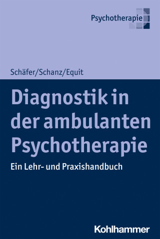 Sarah Schäfer, Christian Schanz, Monika Equit: Diagnostik in der ambulanten Psychotherapie