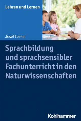 Josef Leisen: Sprachbildung und sprachsensibler Fachunterricht in den Naturwissenschaften