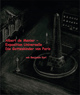 Benjamin Karl: Albert de Menier - Exposition Universelle Die Gotteskinder von Paris
