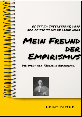 Heinz Duthel: MEIN FREUND DER EMPIRISMUS