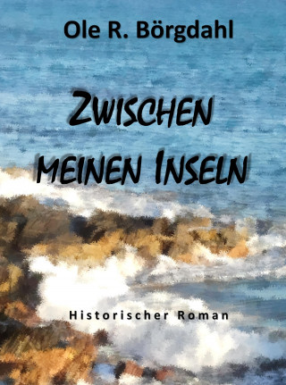 Ole R. Börgdahl: Zwischen meinen Inseln