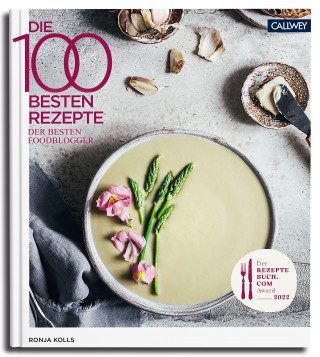Ronja Kolls: Die 100 besten Rezepte der besten Foodblogger 2022