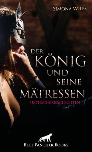 Simona Wiles: Der König und seine Mätressen | Erotische Geschichten