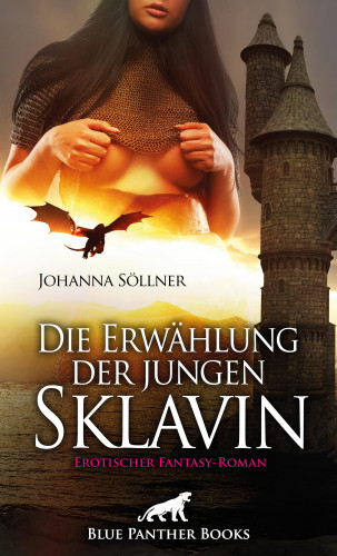 Johanna Söllner: Die Erwählung der jungen Sklavin | Erotischer Fantasy-Roman
