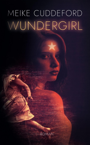 Meike Cuddeford: Wundergirl