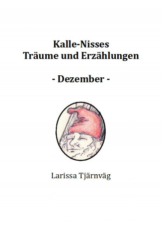 Larissa Tjärnväg: Kalle-Nisses Träume und Erzählungen - Dezember -