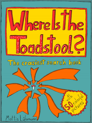Mattis Lühmann: Where Is The Toadstool?