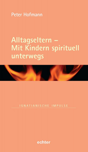 Peter Hofmann: Alltagseltern - Mit Kindern spirituell unterwegs