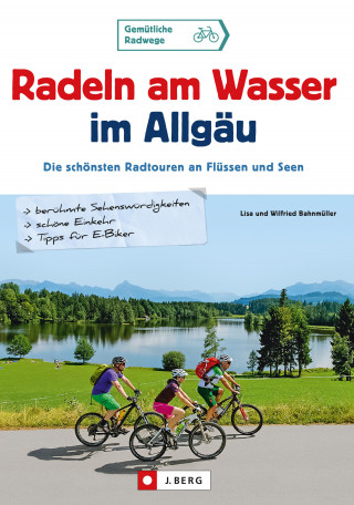 Wilfried Bahnmüller, Lisa Bahnmüller: Radeln am Wasser im Allgäu
