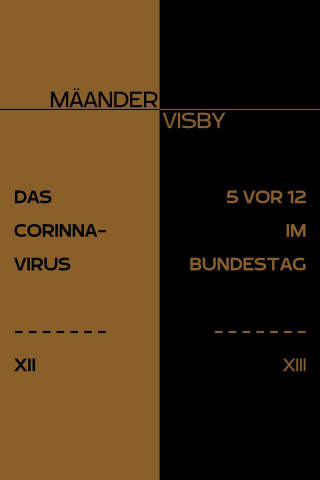 Mäander Visby: DAS CORINNA-VIRUS & 5 VOR 12 IM BUNDESTAG