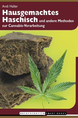 Andi Haller: Hausgemachtes Haschisch und andere Methoden zur Cannabis-Verarbeitung