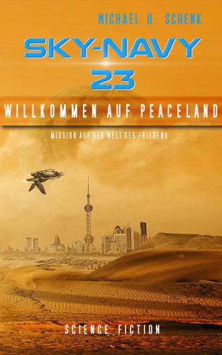 Michael Schenk: Sky-Navy 23 - Willkommen auf Peaceland