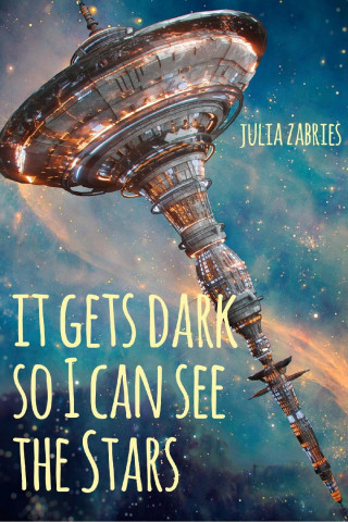 Julia Zabries: It gets dark so I can see the stars