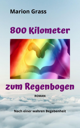 Marion Grass: 800 Kilometer zum Regenbogen