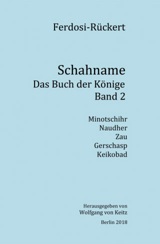 Friedrich Rückert: Schahname - Das Buch der Könige, Band 2