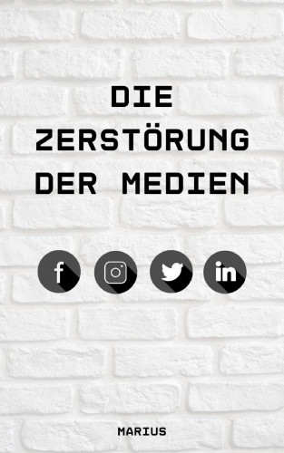 Marius Turbanisch: Die Zerstörung der Medien