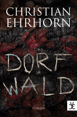 Christian Ehrhorn: Das Dorf im Wald