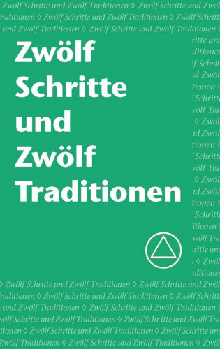 Alcoholics Anonymous World Services Inc.: Zwölf Schritte und Zwölf Traditionen