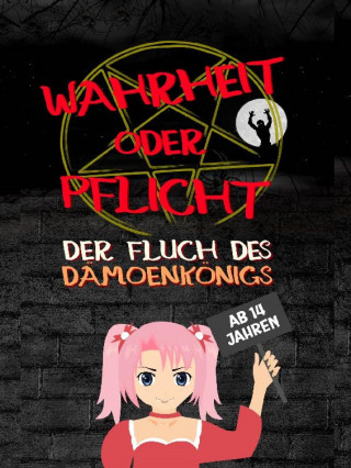 Daniel Chmiel: Wahrheit oder Pflicht | Der Fluch des Dämonenkönigs | Ab 14 Jahren