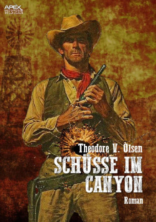 Theodore V. Olsen: SCHÜSSE IM CANYON