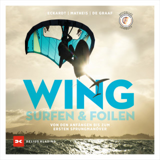 Gordon H. Eckardt, Bernd Matheis, Swen de Graaf: Wingsurfen & Wingfoilen