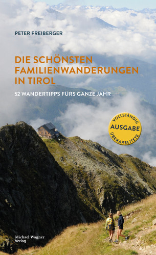 Peter Freiberger: Die schönsten Familienwanderungen in Tirol