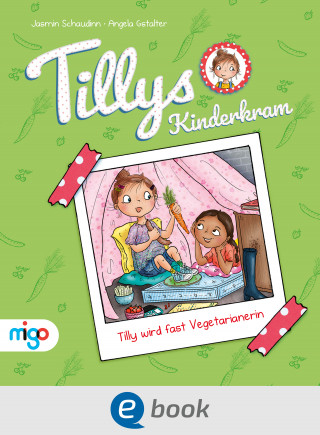 Jasmin Schaudinn: Tillys Kinderkram. Tilly wird fast Vegetarianerin