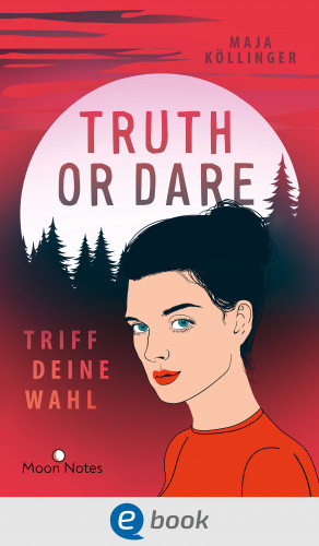 Maja Köllinger: Truth or Dare. Triff deine Wahl