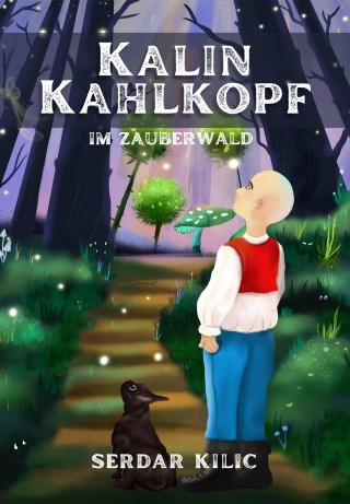 Serdar Kilic: Kalin Kahlkopf im Zauberwald