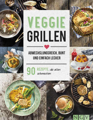 Veggie Grillen - Abwechslungsreich, bunt und einfach lecker