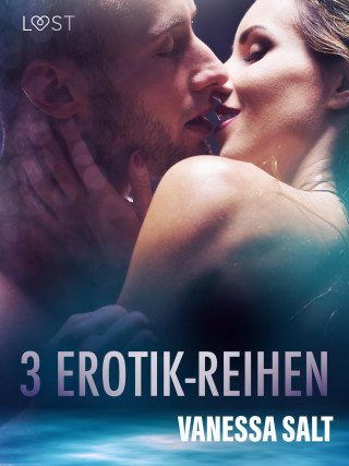 Vanessa Salt: 3 Erotik-Reihen von Vanessa Salt