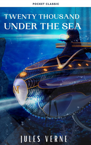 Jules Verne, Pocket Classic: Twenty Thousand Leagues Under the Sea ( illustrated, annotated )