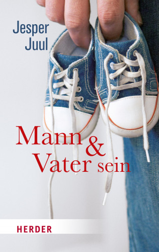 Jesper Juul: Mann und Vater sein