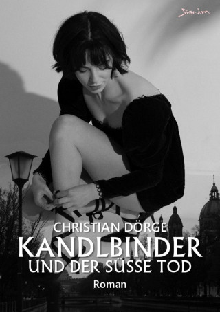 Christian Dörge: KANDLBINDER UND DER SÜSSE TOD