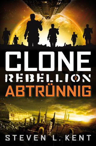 Steven L. Kent: Clone Rebellion 2: Abtrünnig