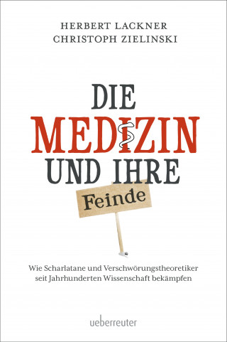 Herbert Lackner, Christoph Zielinski: Die Medizin und Ihre Feinde