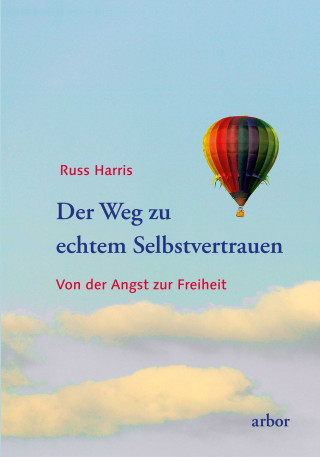 Russ Harris: Der Weg zu echtem Selbstvertrauen