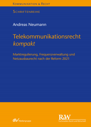Andreas Neumann: Telekommunikationsrecht kompakt