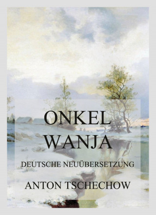 Anton Tschechow: Onkel Wanja