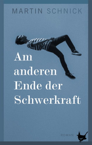 Martin Schnick: Am anderen Ende der Schwerkraft