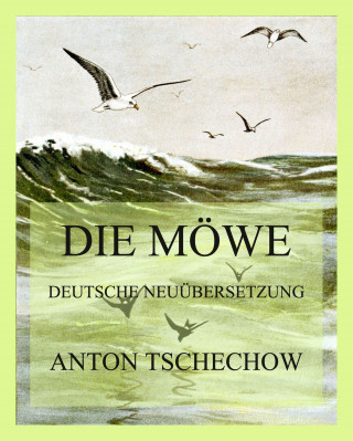 Anton Tschechow: Die Möwe