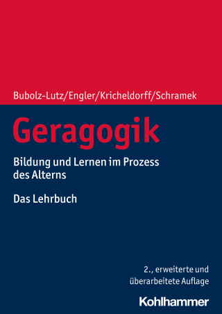 Elisabeth Bubolz-Lutz, Stefanie Engler, Cornelia Kricheldorff, Renate Schramek: Geragogik